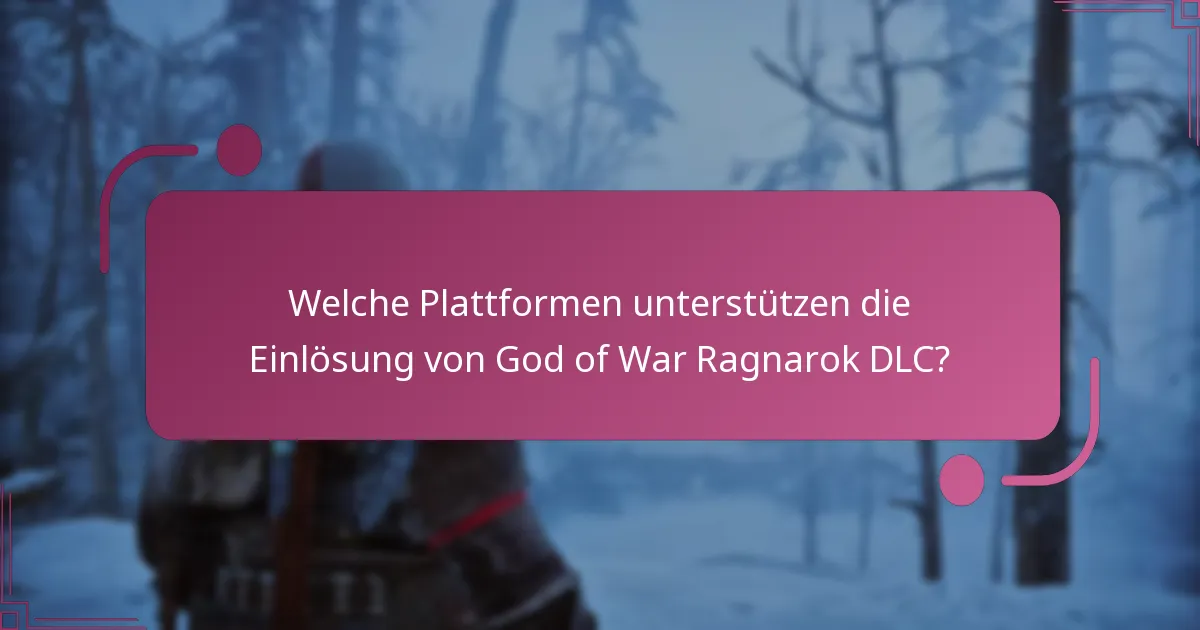 Welche Plattformen unterstützen die Einlösung von God of War Ragnarok DLC?