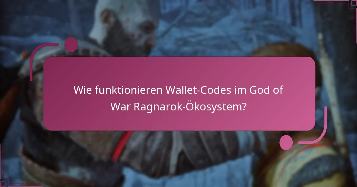 Wie funktionieren Wallet-Codes im God of War Ragnarok-Ökosystem?