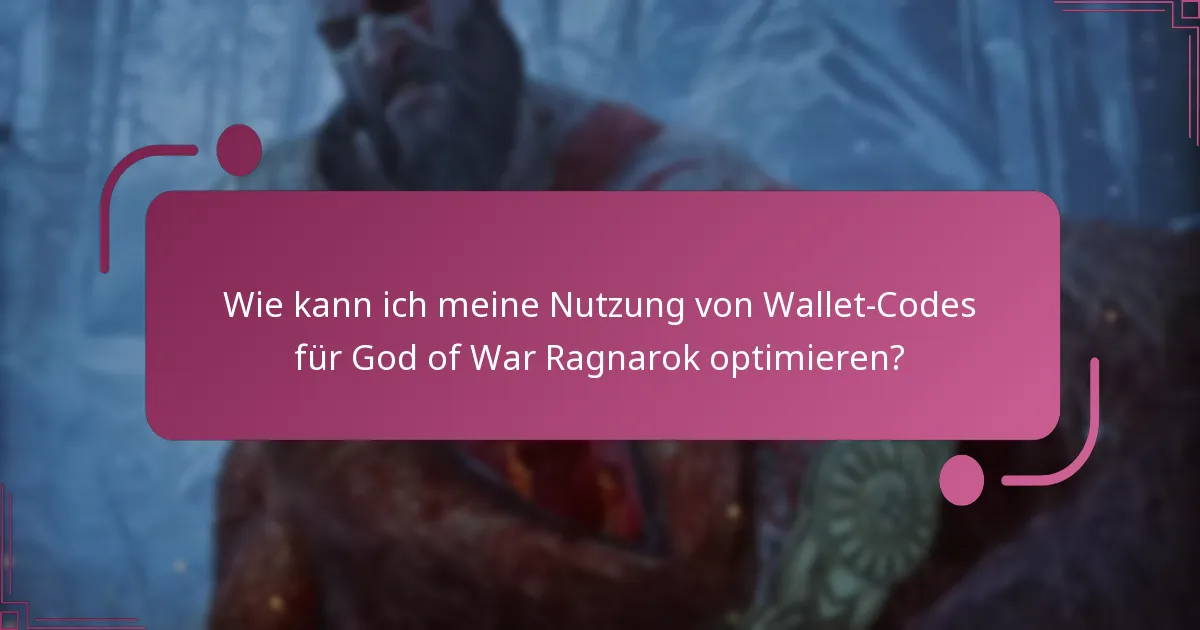 Wie kann ich meine Nutzung von Wallet-Codes für God of War Ragnarok optimieren?